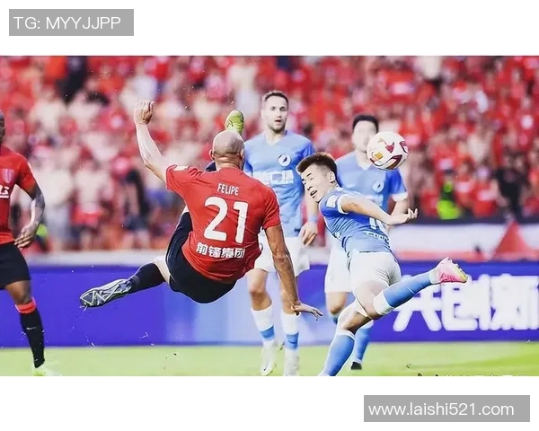 费利佩精彩进球助力成都蓉城力克对手展现强大实力